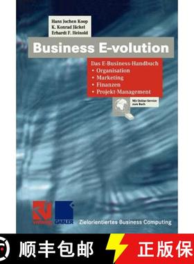 【3-4周达】Business E-Volution: Das E-Business-Handbuch Organisation -- Marketing -- Finanzen -- Proj... [9783322865571]