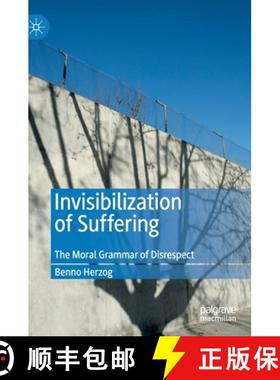 【3-4周达】Invisibilization of Suffering : The Moral Grammar of Disrespect [9783030284473]