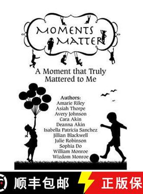 预订 Moments Matter: A Moment that Truly Mattered to Me [9781946111432]