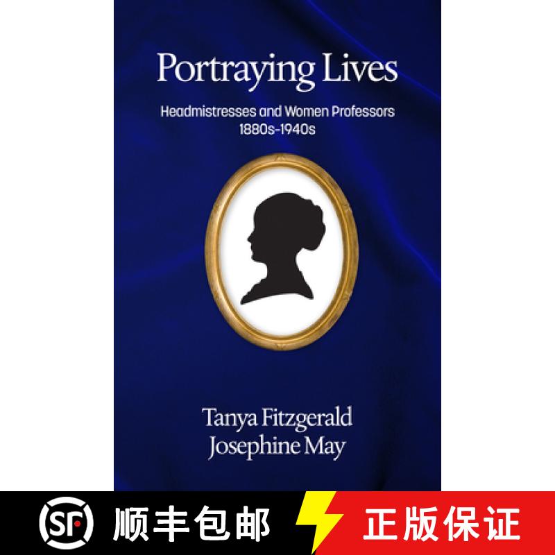 【3-4周达】Portraying Lives: Headmistresses and Women Professors 1880s-1940s [9781681234465]