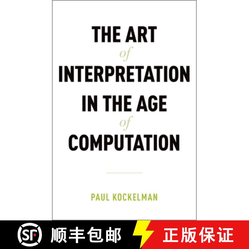 【2-3周达】The Art of Interpretation in the Age of Computation [9780190636531]