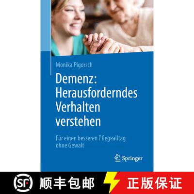 【3-4周达】Demenz: Herausforderndes Verhalten verstehen: Für einen besseren Pflegealltag ohne Gewalt [9783662700228]