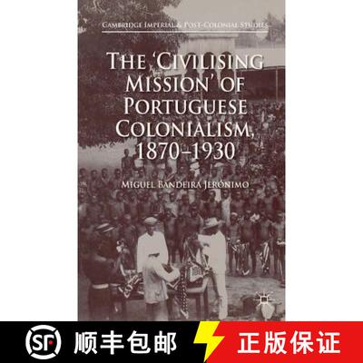 【3-4周达】The 'Civilising Mission' of Portuguese Colonialism, 1870-1930 (1st ed. 2015) (1st ed. 2015) [9781349675487]