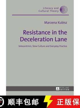 【3-4周达】Resistance in the Deceleration Lane : Velocentrism, Slow Culture and Everyday Practice [9783631655580]