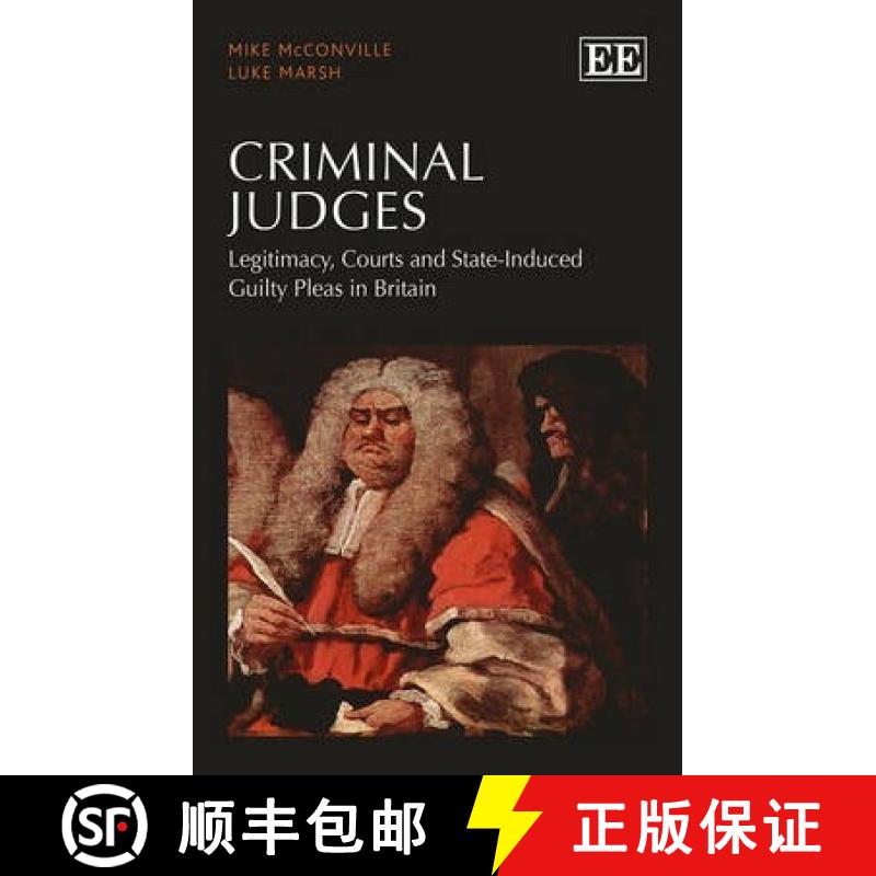 【3-4周达】Criminal Judges: Legitimacy, Courts and State-Induced Guilty Pleas in Britain: Legitimacy,... [9781782548911]