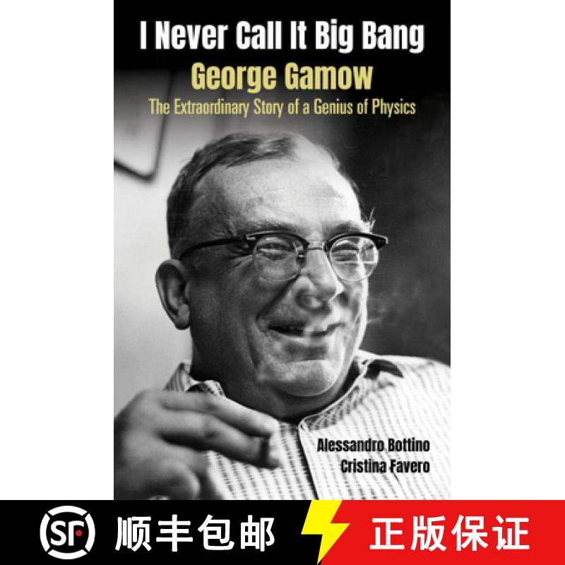 【2-3周达】I Never Call It Big Bang - George Gamow: The Extraordinary Story of a Genius of Physics [9789811242304]