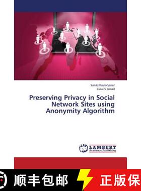 预订 Preserving Privacy in Social Network Sites Using Anonymity Algorithm [9783659441493]