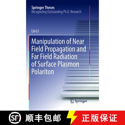 【3-4周达】Manipulation of Near Field Propagation and Far Field Radiation of Surface Plasmon Polarito... [9789811351945]