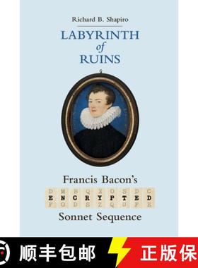【3-4周达】Labyrinth of Ruins: Francis Bacon's Encrypted Sonnet Sequence [9781735365138]