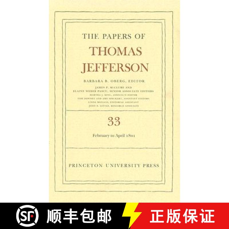 【3-4周达】Papers of Thomas Jefferson, Volume 33: 17 February to 30 April 1801 - The Papers of Thomas... [9780691129105]