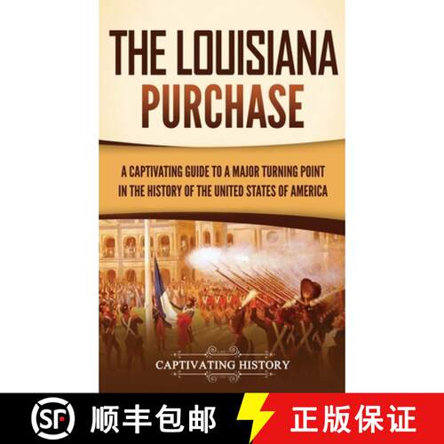【3-4周达】精装 The Louisiana Purchase: A Captivating Guide to a Major Turning Point in the History o... [9781637168400]