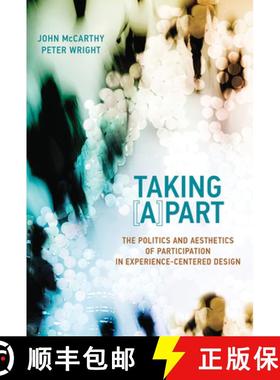 【3-4周达】Taking [A]part: The Politics and Aesthetics of Participation in Experience-Centered Design [9780262552592]