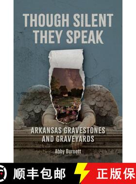 【3-4周达】Though Silent They Speak: Arkansas Gravestones and Graveyards [9781496860453]