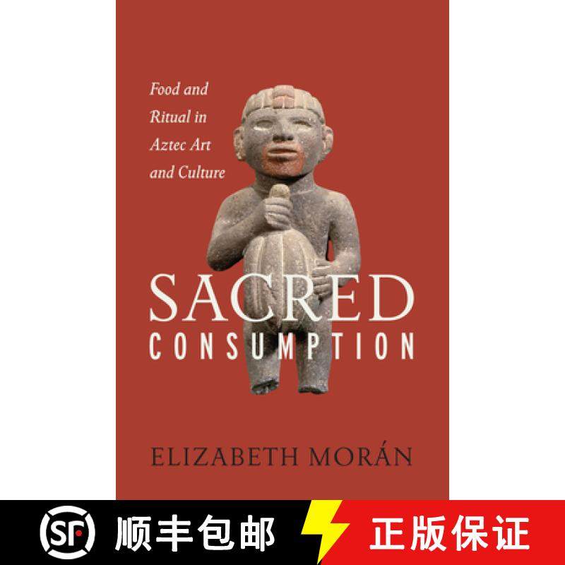 【3-4周达】Sacred Consumption: Food and Ritual in Aztec Art and Culture [9781477310694]