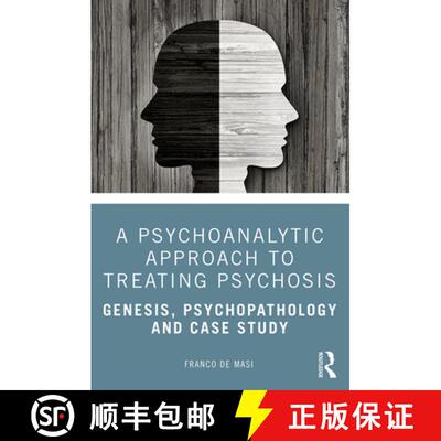【3-4周达】A Psychoanalytic Approach to Treating Psychosis: Genesis, Psychopathology and Case Study [9780367430429]