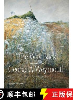 【3-4周达】The Way Back: The Paintings of George A. Weymouth - A Brandywine Valley Visionary [9780847862436]
