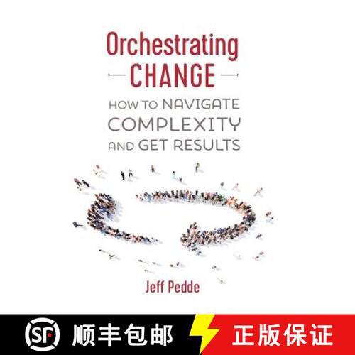 【3-4周达】精装 Orchestrating Change: How to Navigate Complexity and Get Results [9781773026770]