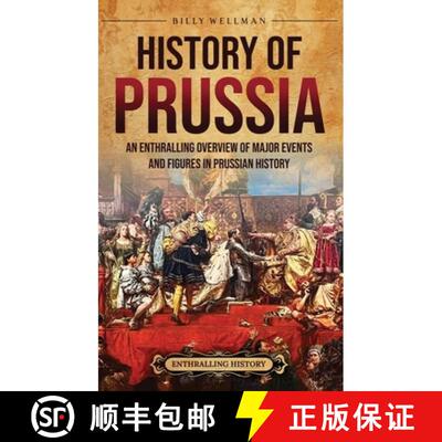 【3-4周达】精装 History of Prussia: An Enthralling Overview of Major Events and Figures in Prussian H... [9798887656847]