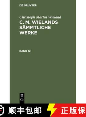 预订 Christoph Martin Wieland: C. M. Wielands Sämmtliche Werke. Band 12 [9783112409633]