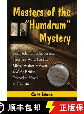【3-4周达】Masters of the Humdrum Mystery: Cecil John Charles Street, Freeman Wills Crofts, Alfred Wa... [9780786470242]