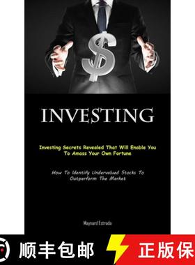 【3-4周达】Investing: Investing Secrets Revealed That Will Enable You To Amass Your Own Fortune (How ... [9781837875030]