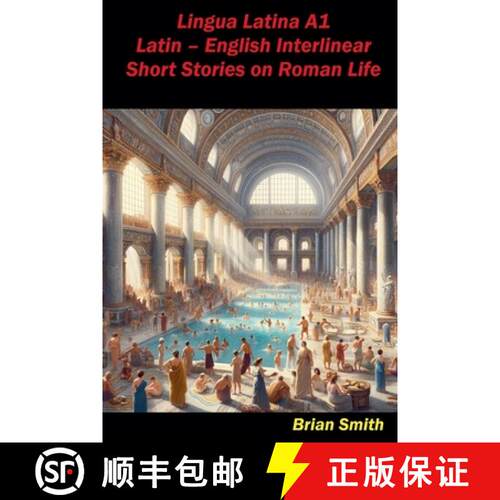 【3-4周达】Lingua Latina A1 Latin - English Interlinear Short Stories on Roman Life [9798227387257]