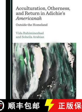 预订 Acculturation, Otherness, and Return in Adichieâ (Tm)S Americanah: Outside the Homeland [9781527514102]