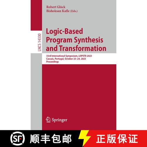 【3-4周达】Logic-Based Program Synthesis and Transformation : 33rd International Symposium, LOPSTR 20... [9783031457838]