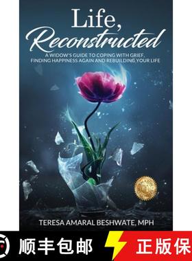 【3-4周达】Life, Reconstructed - A Widow's Guide to Coping with Grief, Finding Happiness Again, and R... [9780578311548]