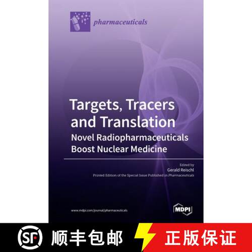 【3-4周达】Targets, Tracers and Translation - Novel Radiopharmaceuticals Boost Nuclear Medicine [9783039213139]
