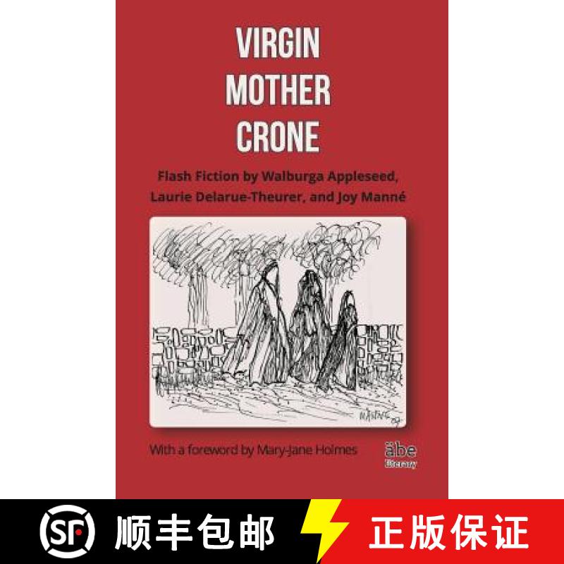 【3-4周达】Virgin, Mother, Crone: Flash Fiction by Walburga Appleseed, Laurie Delarue-Theurer, and Jo... [9782970109440]