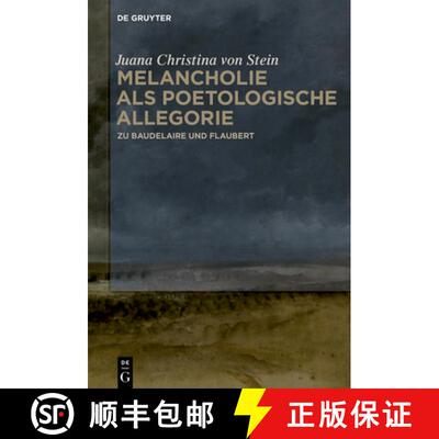 【3-4周达】精装 Melancholie als poetologische Allegorie – Zu Baudelaire und Flaubert [9783110587029]