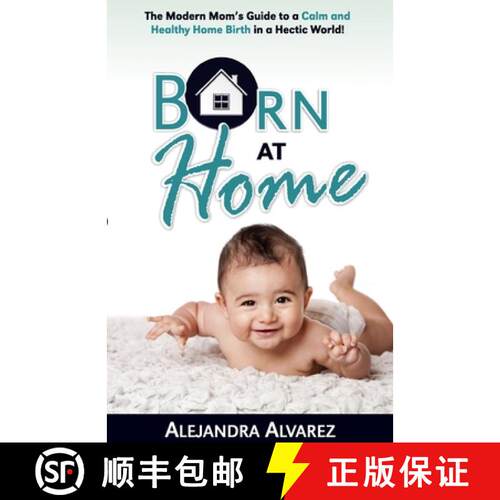 【3-4周达】Born at Home: The Modern Mom's Guide to a Calm and Healthy Home Birth in a Hectic World! [9781733498203]