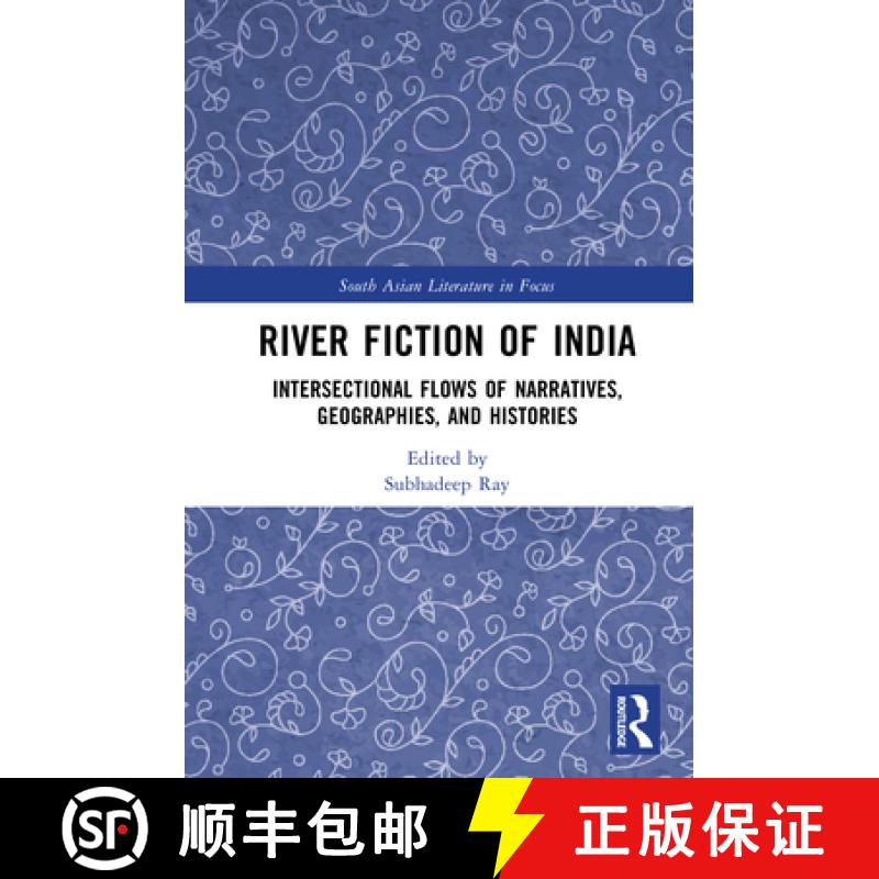 【3-4周达】River Fiction of India: Intersectional Flows of Narratives, Geographies, and Histories [9781032662534]