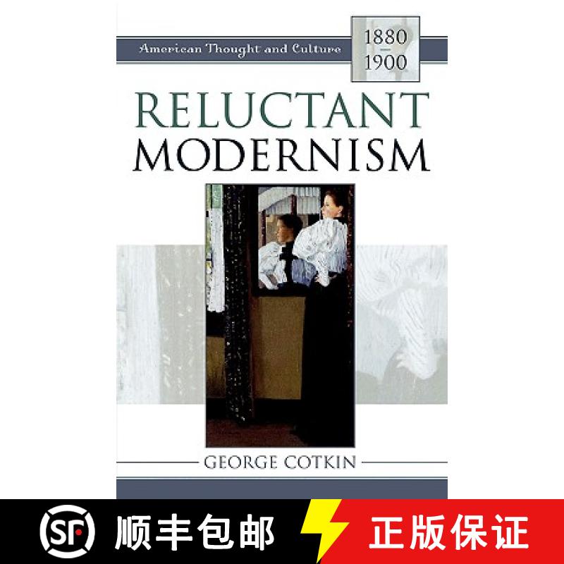 预订 Reluctant Modernism : American Thought and Culture, 1880-1900 [9780742531475]