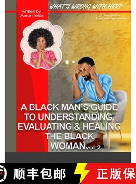 预订 What's Wrong With Her Vol 2: A Black Man's Guide To Understanding, Evaluating, & Healing The Bla... [9781953962386]