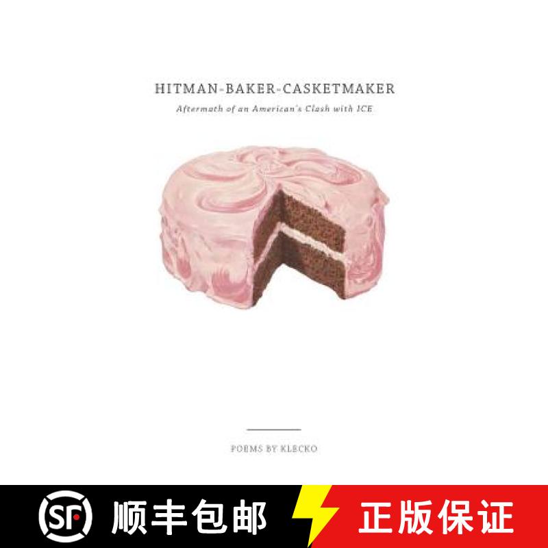 【3-4周达】Hitman-Baker-Casketmaker: Aftermath of an American's Clash with ICE [9780578426297]
