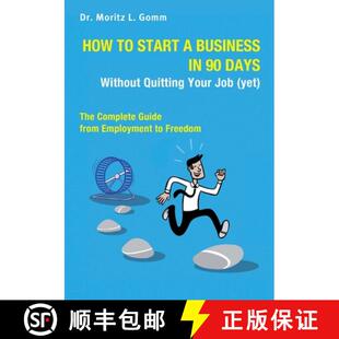 【3-4周达】How to Start a Business in 90 Days Without Quitting Your Job (yet): The Complete Guide Fro... [9783982260600]