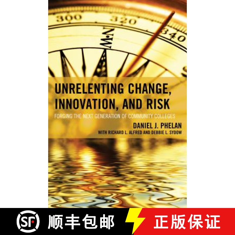 【3-4周达】Unrelenting Change, Innovation, and Risk : Forging the Next Generation of Community Colleges [9781475820614]