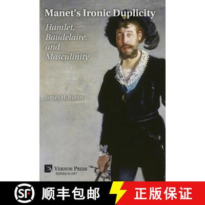 【3-4周达】精装 Manet's Ironic Duplicity: Hamlet, Baudelaire, and Masculinity (Premium color) [9798881903756]
