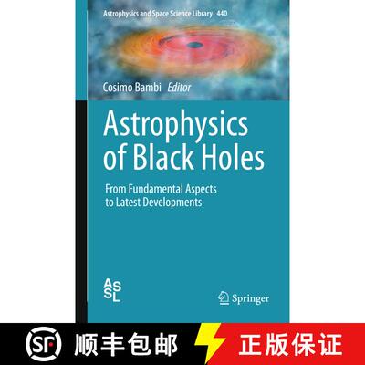 【3-4周达】精装 Astrophysics of Black Holes : From Fundamental Aspects to Latest Developments (1st ed... [9783662528570]