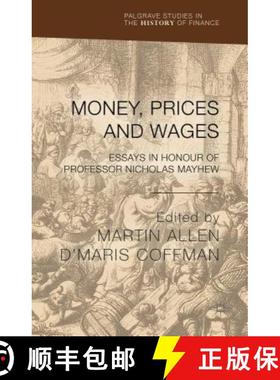 【3-4周达】Money, Prices and Wages: Essays in Honour of Professor Nicholas Mayhew [9781137394019]