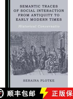 预订 Semantic Traces of Social Interaction from Antiquity to Early Modern Times : Historical Conversatio [9781443896276]