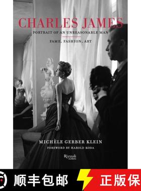 【3-4周达】Charles James: Portrait of an Unreasonable Man: Fame, Fashion, Art [9780847861453]