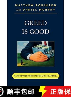 预订 Greed is Good : Maximization and Elite Deviance in America [9780742560710]