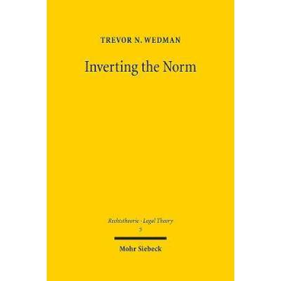 【4周达】Inverting the Norm: Law as the Form of Common Practice [9783161616914]