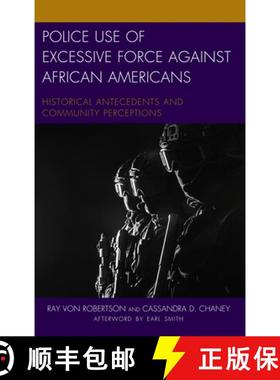 预订 Police Use of Excessive Force against African Americans : Historical Antecedents and Community P... [9781498539203]