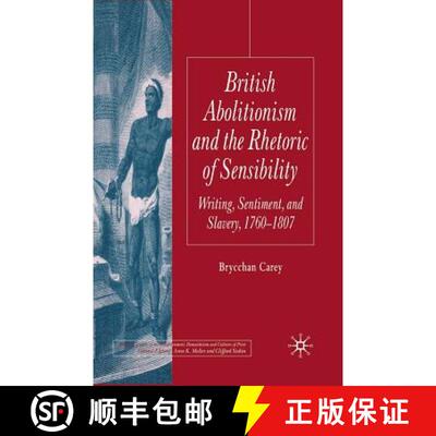 【2-3周达】British Abolitionism and the Rhetoric of Sensibility : Writing, Sentiment and Slavery, 176... [9781349523498]