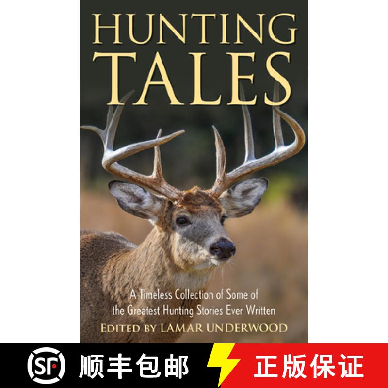 【3-4周达】Hunting Tales : A Timeless Collection of Some of the Greatest Hunting Stories Ever Written [9781493072910]