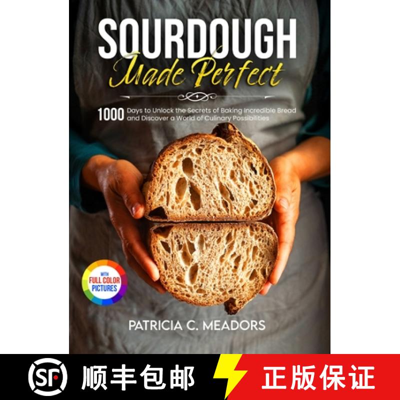 【2-3周达】Sourdough Made Perfect: 1000 Days to Unlock the Secrets of Baking Incredible Bread and Dis... [9781805381679]